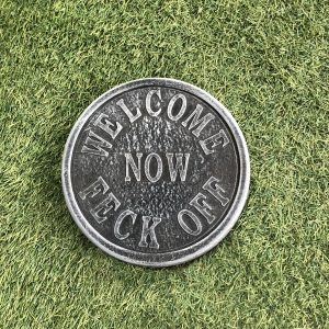 Welcome now feck off wall plaque