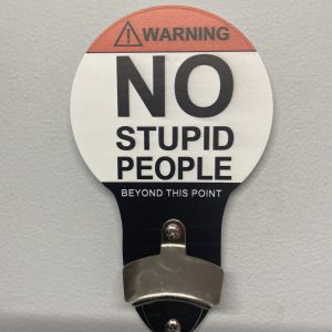 Bottle Opener No Stupid People